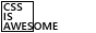 A sticker that says 'CSS is awesome' while showing a grid that is humorously offset.